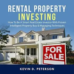 Rental Property Investing: How to Be a Smart Real Estate Investor with Proven Intelligent Property Buy & Managing [Audiobook]