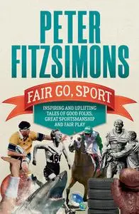 Fair Go, Sport: Inspiring and uplifting tales of the good folks, great sportsmanship and fair play