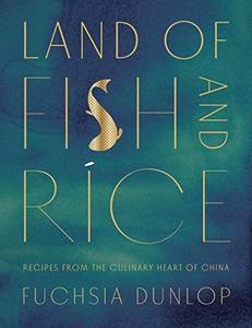 Land of Fish and Rice: Recipes from the Culinary Heart of China (repost)