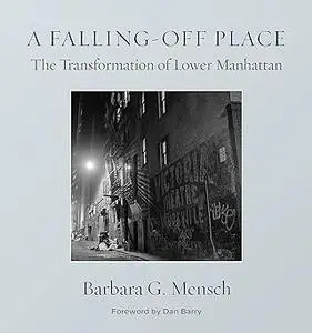 A Falling-Off Place: The Transformation of Lower Manhattan