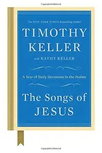 The Songs of Jesus: A Year of Daily Devotions in the Psalms