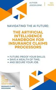 The Artificial Intelligence Handbook for Insurance Claims Processors