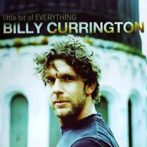 Billy Currington - Little Bit Of Everything (2008)