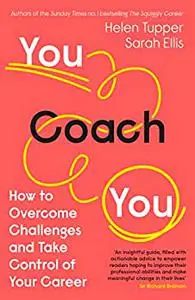 You Coach You: How to Overcome Challenges and Take Control of Your Career