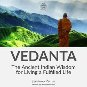 Vedanta: The Ancient Indian Wisdom for Living a Fulfilled Life [Audiobook]