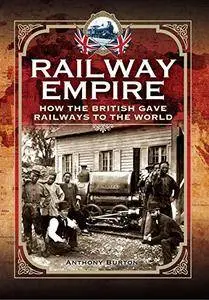 Railway Empire: How the British Gave Railways to the World