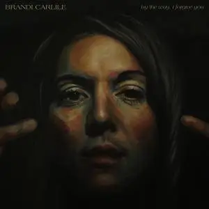 Brandi Carlile - By the Way, I Forgive You (2018)