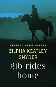 «Gib Rides Home» by Zilpha K Snyder