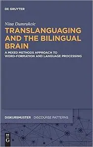 Translanguaging and the Bilingual Brain: A Mixed Methods Approach to Word-Formation and Language Processing