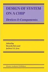 Design of System on a Chip: Devices & Components (Solid Mechanics & Its Applications S) by Ricardo Reis [Repost] 