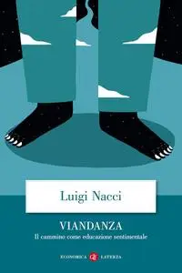 Luigi Nacci - Viandanza. Il cammino come educazione sentimentale