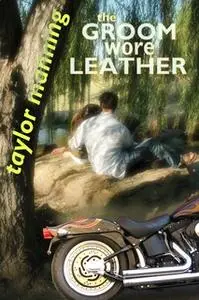 «The Groom Wore Leather» by Taylor Manning