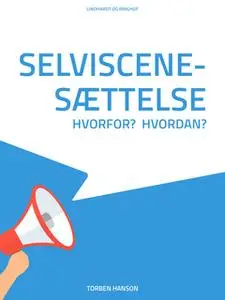 «Selviscenesættelse - hvorfor? Hvordan?» by Torben Hanson