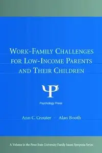 Work - Family Challenges for Low - Income Parents and Their Children