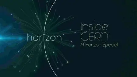 BBC - Horizon: Inside CERN (2016)