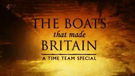 Channel 4 - Time Team Special: The Boats that Made Britain (2014)
