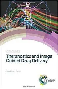 Theranostics and Image Guided Drug Delivery