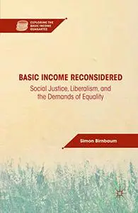 Basic Income Reconsidered: Social Justice, Liberalism, and the Demands of Equality (Repost)