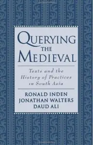 Querying the Medieval: Texts and the History of Practices in South Asia