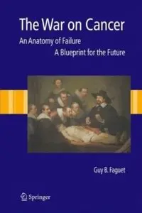 The War on Cancer: An Anatomy of Failure, A Blueprint for the Future (repost)