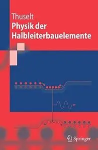 Physik der Halbleiterbauelemente: Einführendes Lehrbuch für Ingenieure und Physiker (Repost)