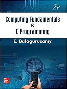 Computing Fundamentals And C Programming, 2nd edition