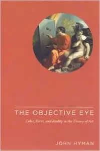 The Objective Eye: Color, Form, and Reality in the Theory of Art