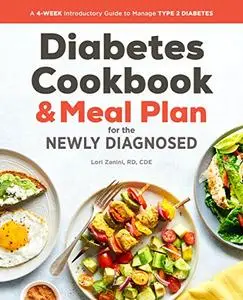 Diabetic Cookbook and Meal Plan for the Newly Diagnosed: A 4-Week Introductory Guide to Manage Ty...