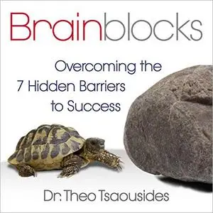 Brainblocks: Overcoming the 7 Hidden Barriers to Success [Audiobook]