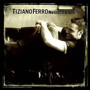 Tiziano Ferro - Nessuno E Solo (Jun 2006)