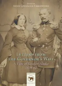 Letters to the Governor's Wife: A View of Russian Alaska 1859-1862 (Repost)