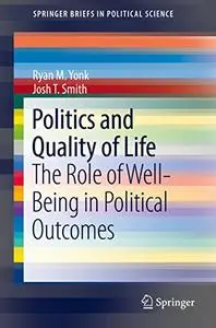 Politics and Quality of Life: The Role of Well-Being in Political Outcomes (Repost)