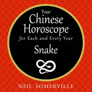 «Your Chinese Horoscope for Each and Every Year - Snake» by Neil Somerville