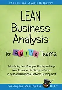 LEAN Business Analysis for Agile Teams: Introducing Lean Principles that Supercharge