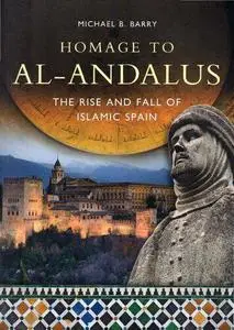 Homage to Al-Andalus. The Rise and Fall of Islamic Spain