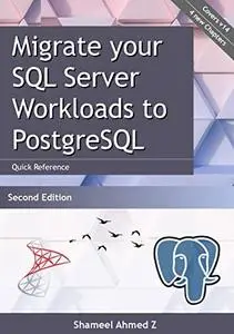 Migrate your SQL Server Workloads to PostgreSQL: Quick Reference: Second Edition (Oct 2022)