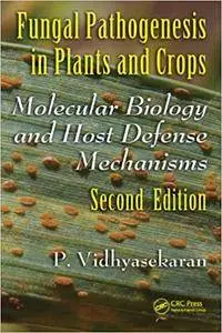 Fungal Pathogenesis in Plants and Crops: Molecular Biology and Host Defense Mechanisms, Second Edition
