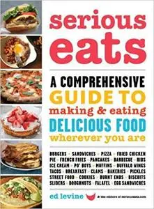 Serious Eats: A Comprehensive Guide to Making and Eating Delicious Food Wherever You Are