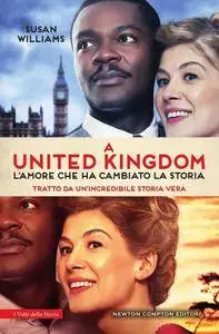 Susan Williams - A United Kingdom. L'amore che ha cambiato la storia