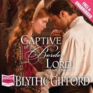 «Captive of the Border Lord» by Blythe Gifford