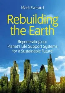 Rebuilding the Earth: Regenerating our planet's life support systems for a sustainable future