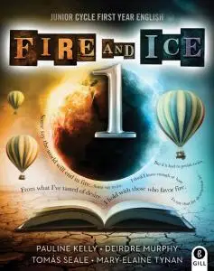 Fire and Ice Book 1: Junior Cycle First Year English by Pauline Kelly, Deirdre Murphy