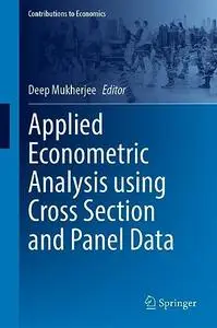 Applied Econometric Analysis Using Cross Section and Panel Data