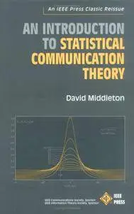 An Introduction to Statistical Communication Theory: An IEEE Press Classic Reissue(Repost)
