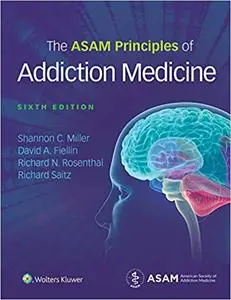 The ASAM Principles of Addiction Medicine 6th Edition