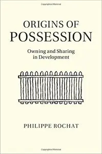 Origins of Possession: Owning and Sharing in Development (repost)