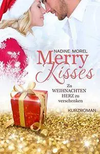 Merry Kisses: Zu Weihnachten Herz zu verschenken