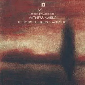 Tor Lundvall & John B. McLemore - Tor Lundvall Presents Witness Marks: The Works of John B. McLemore (2018)