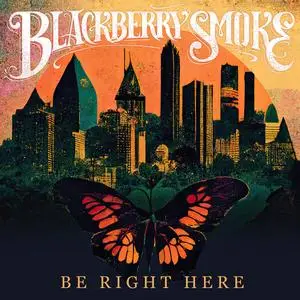 Blackberry Smoke - Be Right Here (2024) [Official Digital Download 24/96]