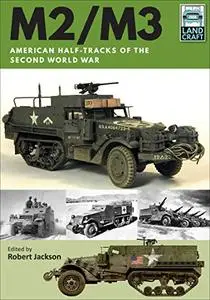 M2/M3: American Half-tracks of the Second World War